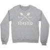 let's get toasted Crewneck Sweatshirt