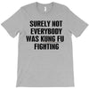 surely not everybody was kung fu fighting black color T-Shirt