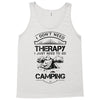 I Don't Need Therapy Just to Go Camping Tank Top