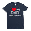i love my dad Ladies Fitted T-Shirt