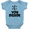 you deside Baby Onesie