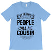 My Favorite People Call Me Cousin T-Shirt