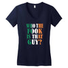 WHO THE FOOK IS THAT GUY Women's V-Neck T-Shirt
