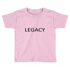 legacy Toddler T-shirt