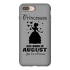 Princesses Are Born In August iPhone 8 Plus