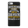 grumpy old crane operator iPhone 7 Case