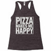 pizza makes me happy Racerback Tank
