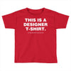 This is a Designer T-Shirt Toddler T-shirt