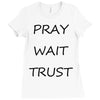 pray wait trust Ladies Fitted T-Shirt