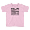 black king nutrition facts Toddler T-shirt