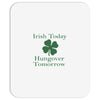 irish today hungover tomorrow Mousepad