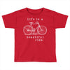 life is a beautiful ride Toddler T-shirt