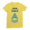Feed Me and Tell Me I'm Pretty Baby Boy Ladies Fitted T-Shirt