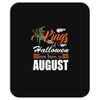 Halloween Kings Are Born In August Mousepad