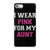 i wear pink for my aunt breast cancer iPhone 7 Case
