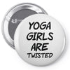 yoga girls are twisted Pin-back button