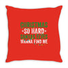 christmas so hard santas elves wanna find me Throw Pillow