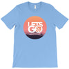 Lets Go T-Shirt