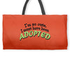 im so cute i must have been adopted Weekender Totes
