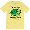 not late T-Shirt