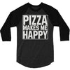 pizza makes me happy 3/4 Sleeve Shirt
