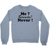 me sarcastic never Crewneck Sweatshirt