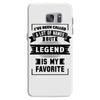 I've Been Called A Lot Of Names But Legend Is My Favorite Samsung Galaxy S7