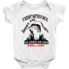 it doesn t matter if she is short fat and has a big mouth as long as s Baby Bodysuit