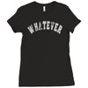 whatever Ladies Fitted T-Shirt