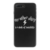 my other shirt is a cloak of invisibility iPhone 7 Plus Case
