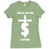 jesus saves i spend funny statement Ladies Fitted T-Shirt