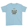 my fishing shirt Youth Tee
