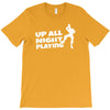 up all night playing battle gaming T-Shirt