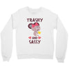 trashy and sassy Crewneck Sweatshirt