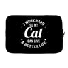 I Work Hard So My Cat Can Live A Better Life Laptop sleeve