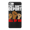 they cant deport all of us iPhone 7 Case
