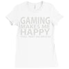gaming makes me happy you not so much Ladies Fitted T-Shirt