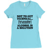 alcohol is a solution t shirt Ladies Fitted T-Shirt