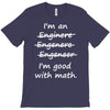 i'm an engineer i'm good at math T-Shirt