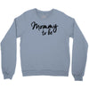 mommy to be Crewneck Sweatshirt