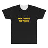 don't invite me places All Over Men's T-shirt