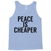 peace is cheaper awesome Tank Top