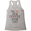 quitting coffee Racerback Tank
