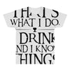 that what i do i drink and i know things All Over Men's T-shirt
