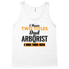 I Have Two Titles Dad And Arborist And I Rock Them Both Tank Top