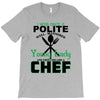 I Was One A Polite Well Mannered Young Lady And Then I Became A Chef T-Shirt