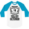 Never Underestimate Old Man Who Was Born October 3/4 Sleeve Shirt