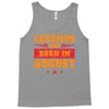 Legends Are Born In August Tank Top
