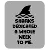 Sharks Dedicated A Whole Week To Me Mousepad