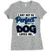 i may not be be perfect but my dog loves me Ladies Fitted T-Shirt